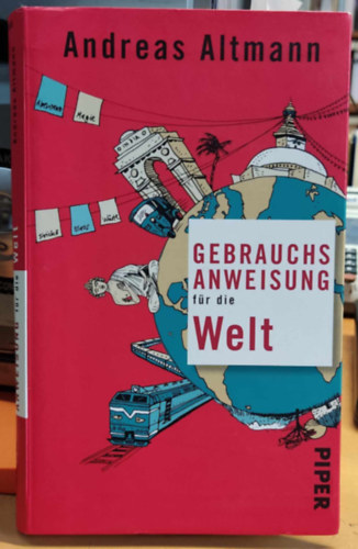 Andreas Altmann - Gebrauchsanweisung f�r die Welt (Haszn�lati �tmutat� a vil�g sz�m�ra)