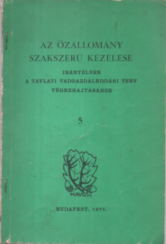 Koller Mihály dr.; Dr. Bertóti István - Az őzállomány szakszerű kezelése - irányelvek a távlati vadgazdálkodási terv végrehajtásához 5.