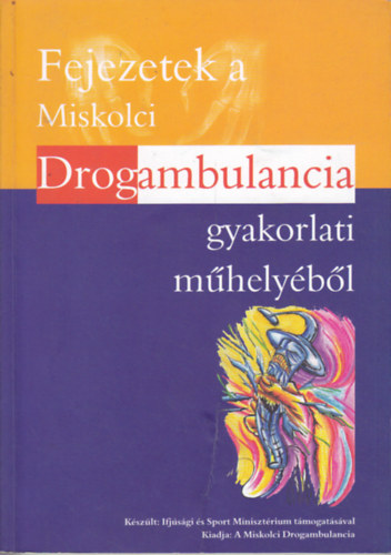 Fejezetek a miskolci drogambulancia gyakorlati mhelybl