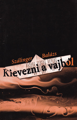 Szlinger Balzs - Kievezni a vajbl
