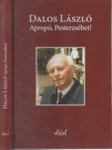 Dr. Dalos Gábor Dalos László - Apropó, Pesterzsébet! (Dr. Dalos Gábor által dedikált)