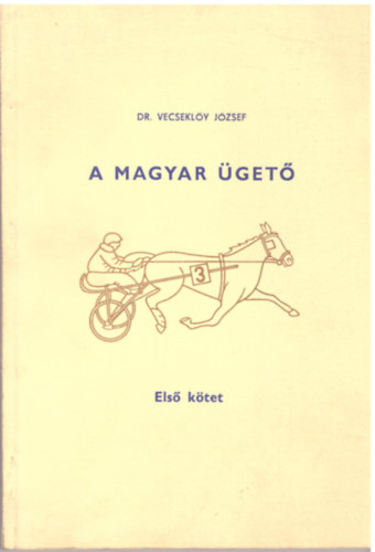 Dr. Vecseklőy József - A Magyar Ügető I-II.