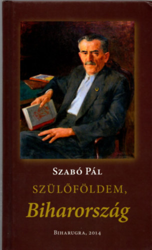 Szabó Pál - Szülőföldem, Biharország