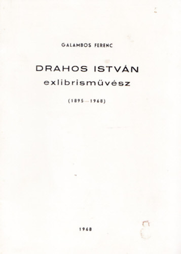 Galambos Ferenc - Drahos István exlibrisművész (1895-1968)