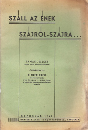 Eitner Ir�n Tam�s J�zsef - Sz�ll az �nek sz�jr�l-sz�jra...