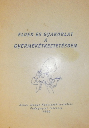 Pov�zsay Mih�ly  (szerk.) - Elvek �s gyakorlat a gyermek�tkeztet�sben