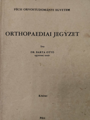 Dr. Barta Ott� - Orthopaediai jegyzet - K�zirat
