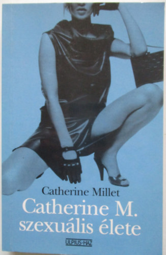Catherine Millet - Catherine M. szexulis lete