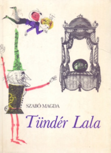 Szab� Magda - T�nd�r Lala - Mesereg�ny