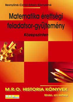 Czinki, Erben, K�rnyein� Besny�n� - Matematika �retts�gi feladatsor-gy�jtem�ny - k�z�pszinten