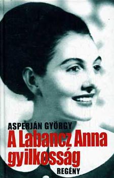 Asperján György - A Labancz Anna gyilkosság