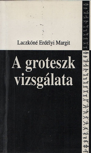 Laczkn Erdlyi Margit - A groteszk vizsglata (dediklt)