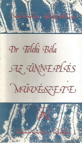 Dr. Teleki Bla - Az nnepls mvszete