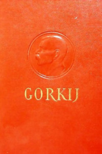 7db Gorkij mvei:  4: Forma Gorgyejev, 5: Sznmvek, 6: Az anya, 7: Egy felesleges ember lete, 8: Okurov vroska, 9:Mesk Itlirl,