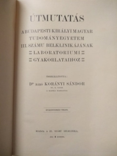 Dr. B�r� Kor�nyi S�ndor - �tmutat�s - A budapesti kir�lyi magyar tudom�nyegyetem III. sz�m� belklinik�j�nak laboratoriumi gyakorlataihoz