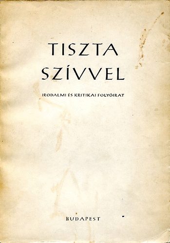 Sumonyi Zolt�n  (szerk.) - Tiszta sz�vvel (Irodalmi �s Kritikai foly�irat)