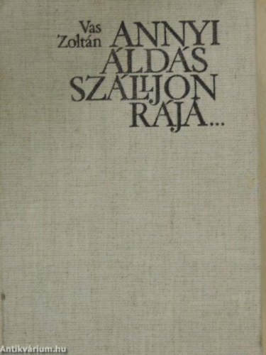 Vas Zolt�n - Annyi �ld�s sz�lljon r�ja