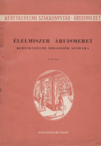 Ravasz Lszl, Kiss Pter, Verhs Jen Nagy Ferenc - lelmiszer ruismeret - kereskedelmi dolgozk szmra