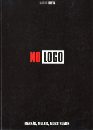 Naomi Klein - No logo - M�rk�k, multik, monstrumok