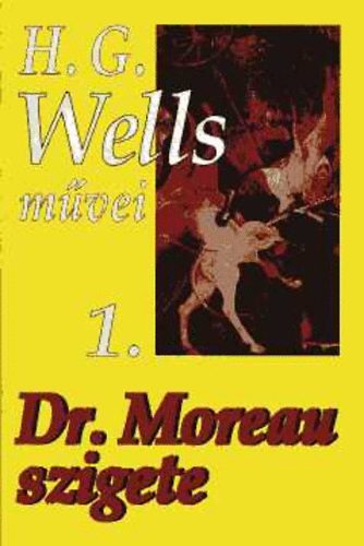 H.G. Wells - Dr. Moreau szigete (SZRNYETEGEK SZIGETN) - ( H.G. Wells mvei 1.)