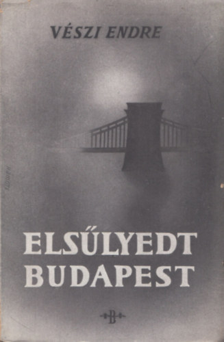 Vszi Endre - Elslyedt Budapest (Trkp az ifjsg vrosrl) (Elslyedt Budapest) (Elsllyedt Budapest)