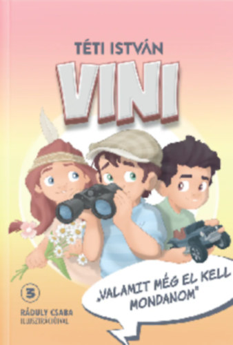 Téti István - Vini 3 - "Valamit még el kell mondanom"