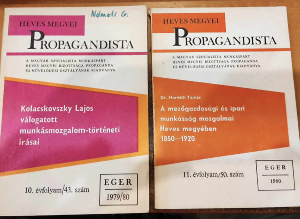 Dr. Kolacskovszky Lajos Horvth Tams - 2 db Heves Megyei Propagandista: kolacsovszky Lajos vlogatott munksmozgalom-trtneti rsai (43. szm) + A mezgazdasgi s ipari munkssg mozgalmai Heves megyben 1850-1920 (50. szm)