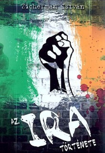 Zicherman Istv�n - Az IRA t�rt�nete