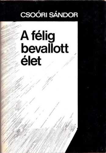 Csori Sndor - A flig bevallott let (Bertha Bulcsunak dediklt pldny)