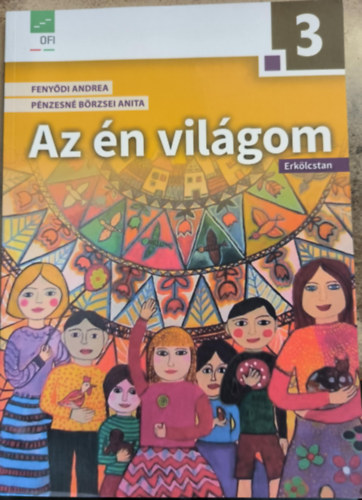 Fenyődi Andrea - Pénzesné Börzsei Anita - Az én világom 3 - erkölcstan