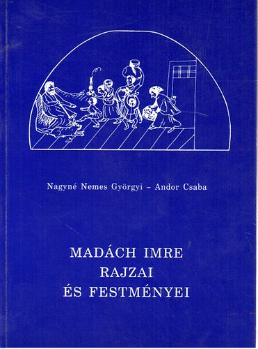 Nagyn Nemes Gy.; Andor Cs. - Madch Imre rajzai s festmnyei