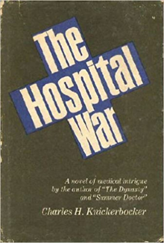 Charles H. Knickerbocker - The Hospital War