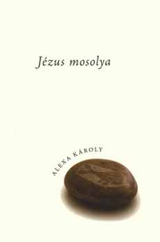 Alexa KÁroly - Jézus mosolya
