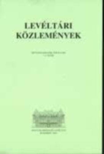 Levéltári közlemények (hetvenharmadik évfolyam) 1-2. szám
