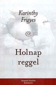 Karinthy Frigyes - Holnap reggel