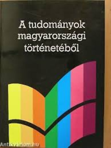 Gazdag Istvn  (szerk) - A tudomnyok magyarorszgi trtnetbl