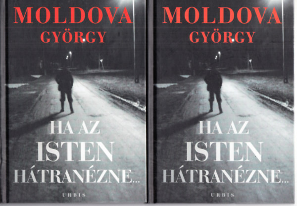 Moldova Gy�rgy - Ha az Isten h�tran�zne... I-II.
