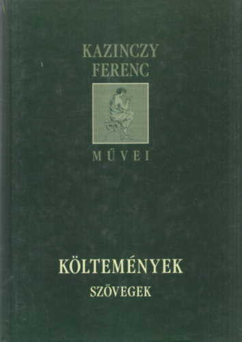 Kazinczy Ferenc - Kazinczy Ferenc mvei - Kltemnyek, szvegek