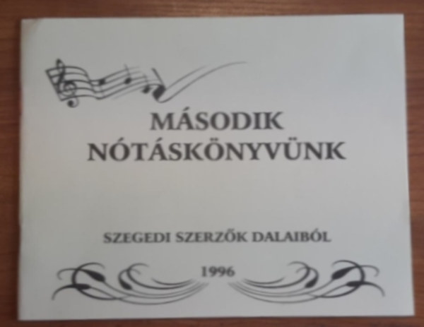 M�sodik n�t�sk�nyv�nk - Szegedi szerz�k dalaib�l