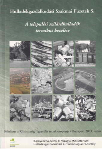 Hulladkgazdlkodsi Szakmai Fzetek 5.- A teleplsi szilrdhulladk termikus kezelse