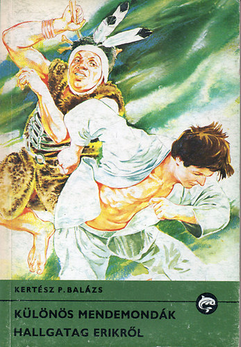Kertsz P. Balzs - Klns mendemondk Hallgatag Erikrl (Delfin knyvek)