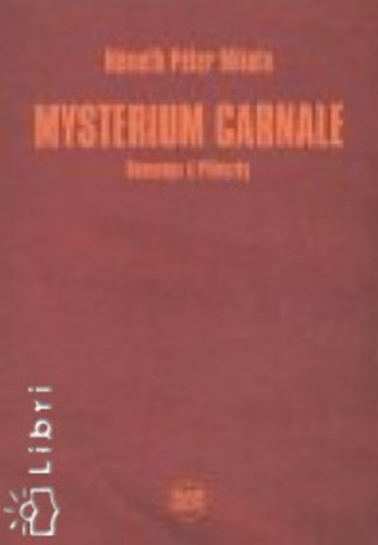 Nmeth Pter Mikola - Mysterium carnale - Hommage a Pilinszky