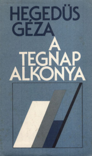Heged�s G�za - A tegnap alkonya