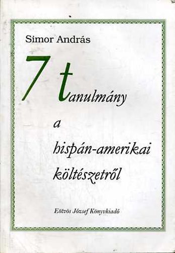 Simor Andrs - 7 tanulmny a hispn-amerikai kltszetrl