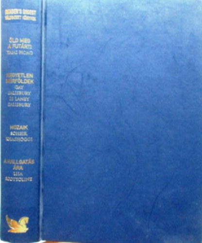 Tami Hoag . Gay Salisbury . Laney Salisbury . Soheir Khashoggi . Lisa Scottoline - �ld meg a fut�rt! / Kegyetlen m�rf�ldek / Mozaik / A hallgat�s �ra-Reader's digest