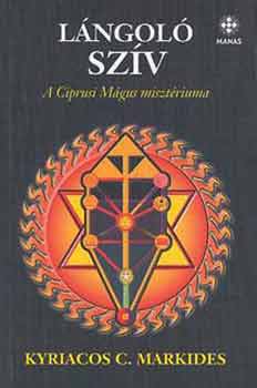Kyriacos C. Markides - Lángoló szív (A ciprusi mágus misztériuma)
