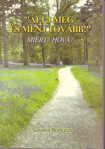 Susanna Bonczos - "�llj meg �s menj tov�bb!" Mi�rt? Hov�?