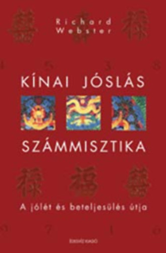 Richard Webster - Kínai jóslás, számmisztika (A jólét és beteljesülés útja)