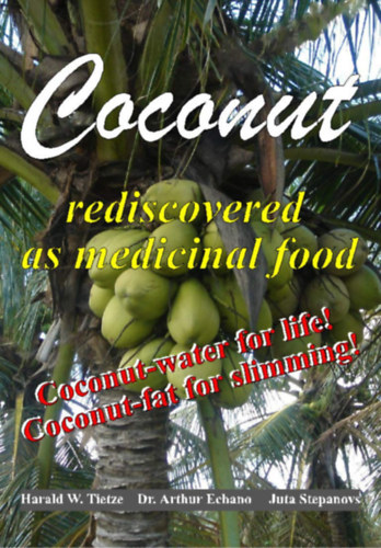 Harald Tietze, Arthur Echano, Juta Stepanovs - Coconut: rediscovered as medicinal food