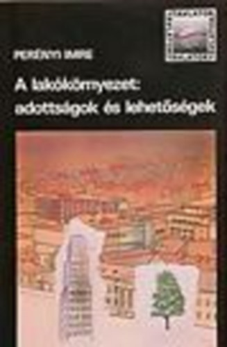 Per�nyi Imre - A lak�k�rnyezet: adotts�gok �s lehet�s�gek